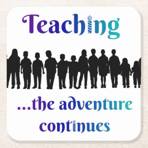 Teaching, the adventure continues square paper coaster