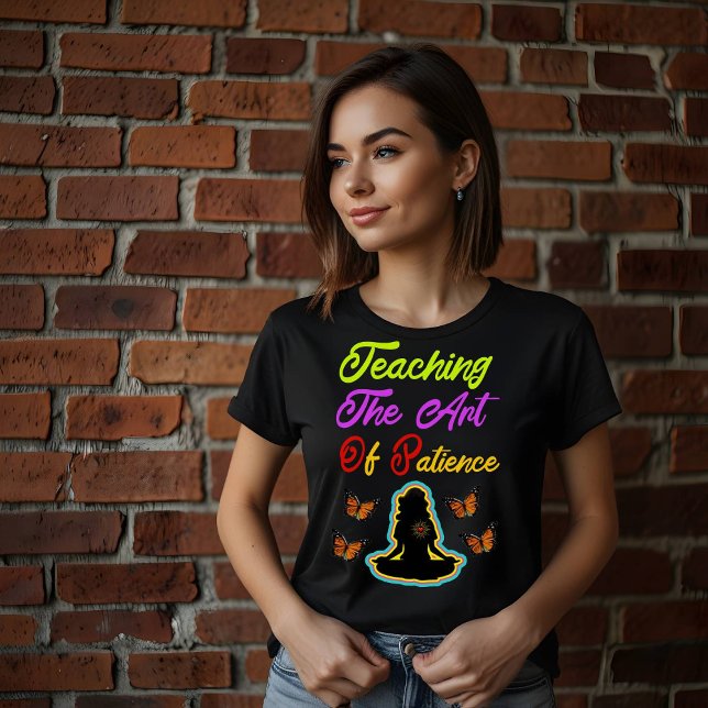 Teaching: The Art of Patience T-Shirt (Creator Uploaded)