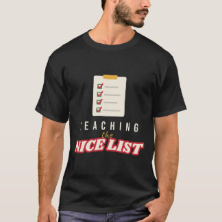 Teaching the Nice List Christmas Teacher T-Shirt