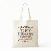 Teaching Tiny Humans Exhausting Magical