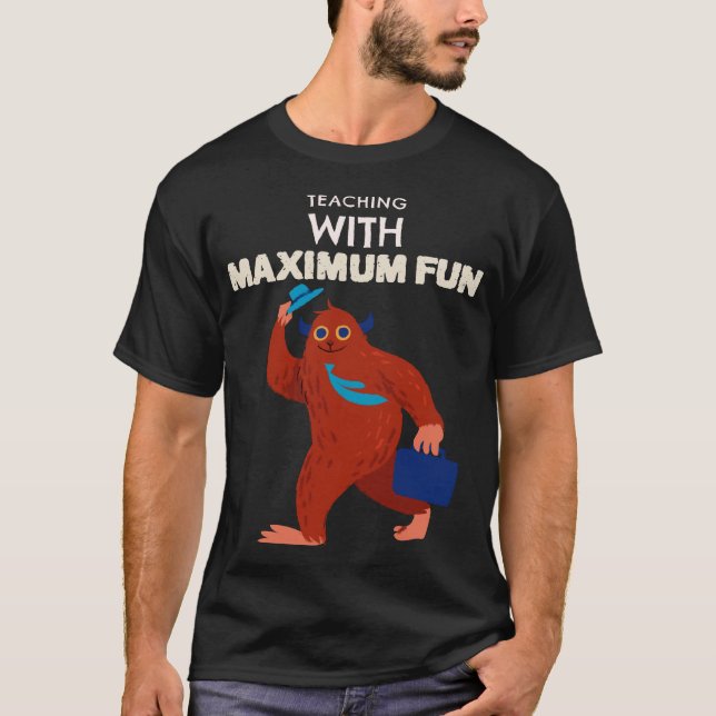 Teaching with Maximum Fun Teacher T-Shirt (Front)