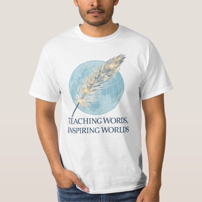 Teaching Words, Inspiring Worlds T-Shirt (Front)