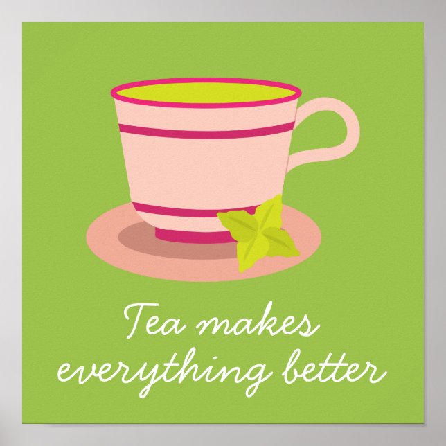 Teacup tea makes everything better quote poster (Front)