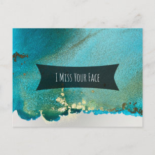 Teal and Gold Alcohol Ink I Miss Your Face Postcard