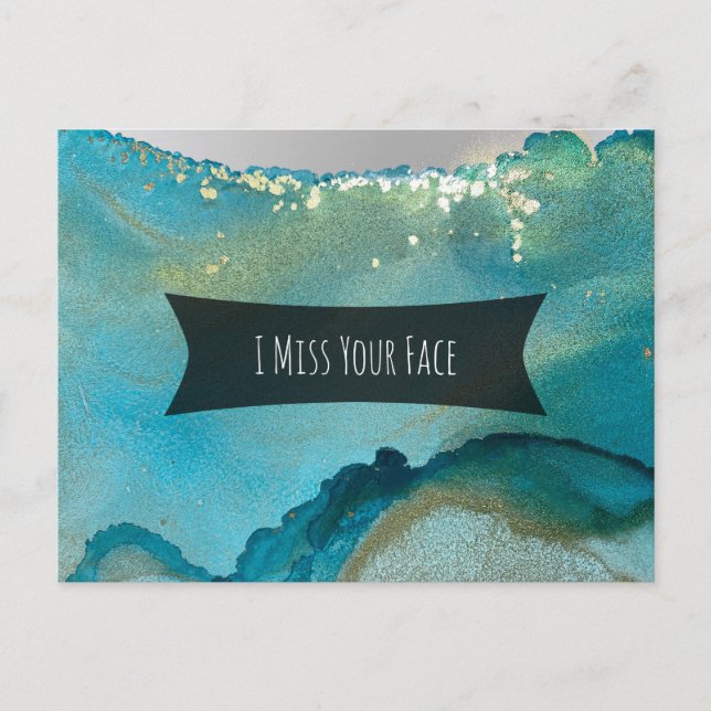 Teal and Gold Alcohol Ink I Miss Your Face Postcard (Front)