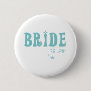 Teal Bride to Be 2 Inch Round Button