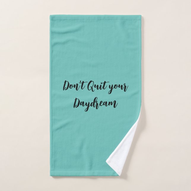 Teal Don't Quit your Daydream Hand Towel (Hand Towel)
