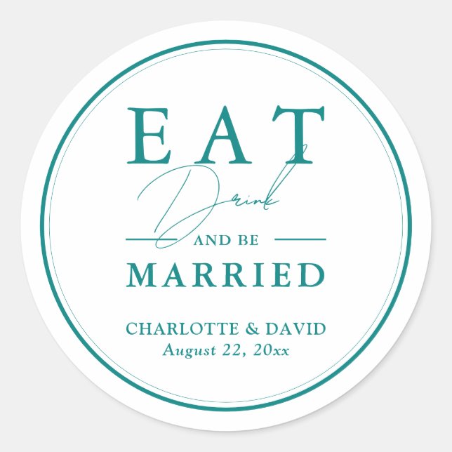 Teal Eat Drink And Be Married Wedding Classic Round Sticker (Front)