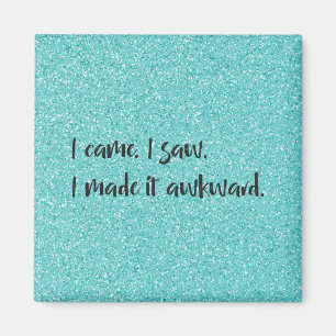 Teal Glitter I Made It Awkward Magnet