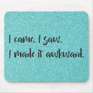 Teal Glitter I Made It Awkward Mousepad