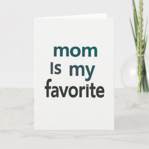 Teal Mom Is My Favourite Card