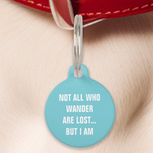 Teal Not All Who Wander Are Lost But I Am Funny Pet Tag