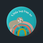 Teal Sloth on a Rainbow A Little Hug from Me 2 Inch Round Button<br><div class="desc">This cute button design has a sloth hugging a rainbow!</div>