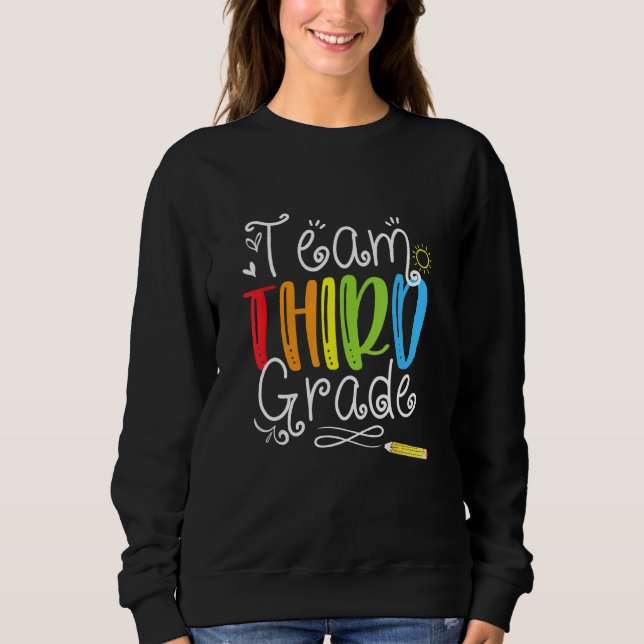 Team 3rd Third Grade Teacher Back To School Sweatshirt (Front)