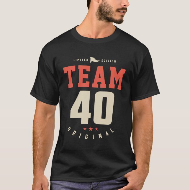 Team 40 Original - Limited Edition 40th Birthday T-Shirt (Front)