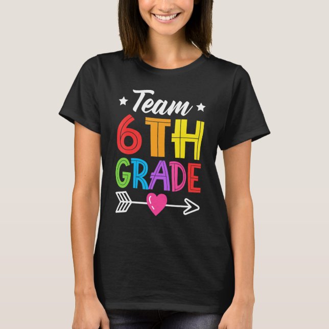Team 6th Grade Teacher Student Kid Back To School  T-Shirt (Front)