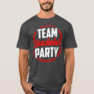Team Bachelor Party Bride Groom  T-Shirt