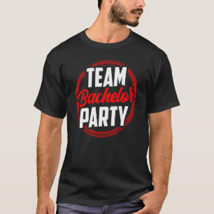 Team Bachelor Party Bride Groom T-Shirt