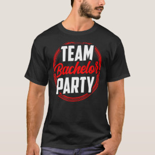 Team Bachelor Party Bride Groom T-Shirt