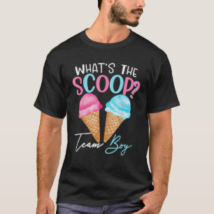 Team Boy Gender Reveal What's The Scoop Ice Cream T-Shirt