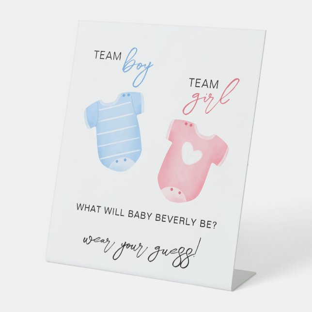 Team Boy Team Girl Wear What Will Baby Be Guess Pedestal Sign (Front)