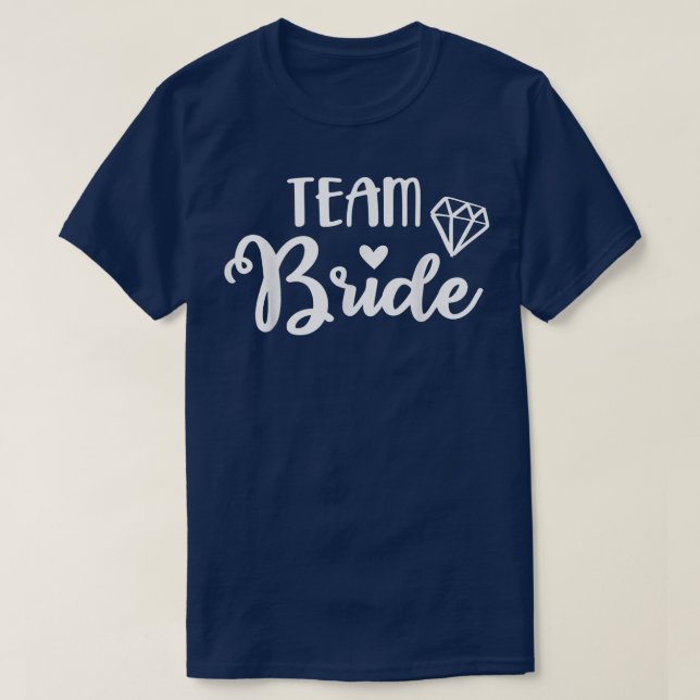 Team Bride Funny Wedding Party  For Bachelorette P T-Shirt (Design Front)