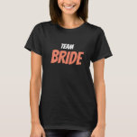 Team Bride T-Shirt<br><div class="desc">Team Bride</div>