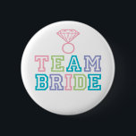 Team Bride with Diamond Ring 2 Inch Round Button<br><div class="desc">Fun Team Bride buttons to wear the day of the Bridal Shower,  Bachelorette Party,  Rehearsal Dinner and/or Wedding Day. Colourful lettering in Pink,  Teal,  Lime and Purple. For enquiries about custom design changes by the independent designer please email paula@labellarue.com BEFORE you customize or place an order.</div>