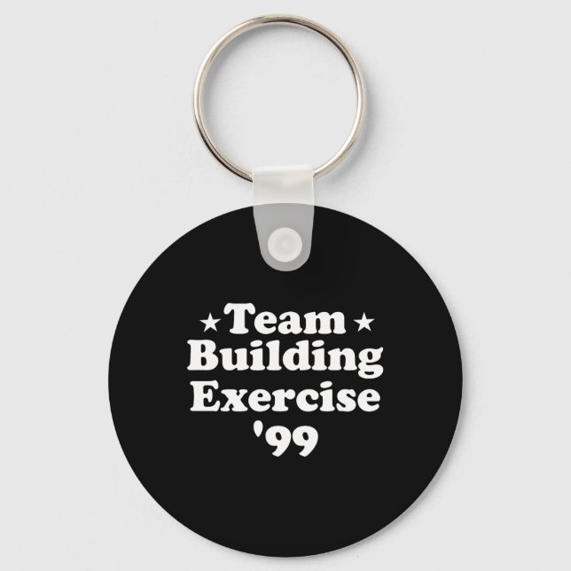 Team Building Exercise 99 Funny Workout Gym Fitnes Keychain (Front)