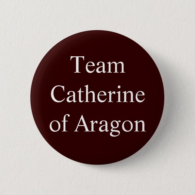 Team Catherine of Aragon 2 Inch Round Button (Front)