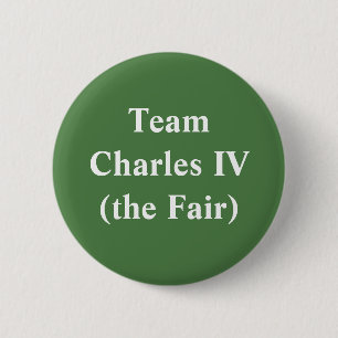 Team Charles IV (the Fair) 2 Inch Round Button