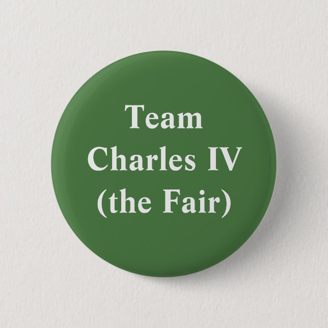 Team Charles IV (the Fair) 2 Inch Round Button (Front)