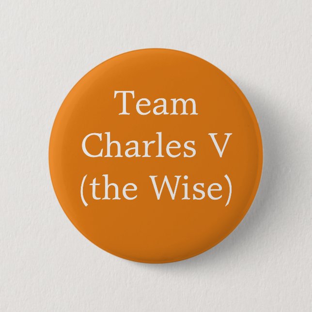 Team Charles V (the Wise) 2 Inch Round Button (Front)