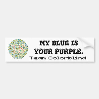 Team Colorblind: My blue is your purple Bumper Sticker
