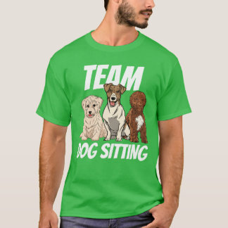 Team Dog Sitting Job Dogs Puppy Sitter gift boy T-Shirt