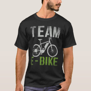 Team Ebike Cyclist Bike Riding Biking Cycling Bicy T-Shirt