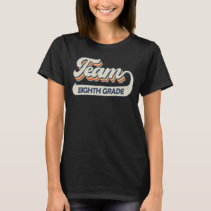 Team Eighth Grade 8th Back To School Teacher Stude T-Shirt