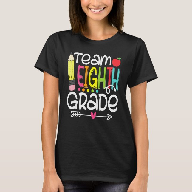 Team Eighth Grade Teacher Student Graduation T-Shirt (Front)