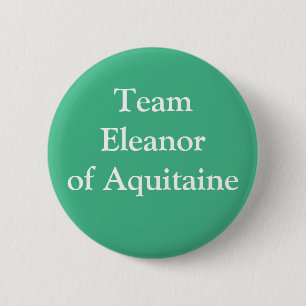 Team Eleanor of Aquitaine 2 Inch Round Button