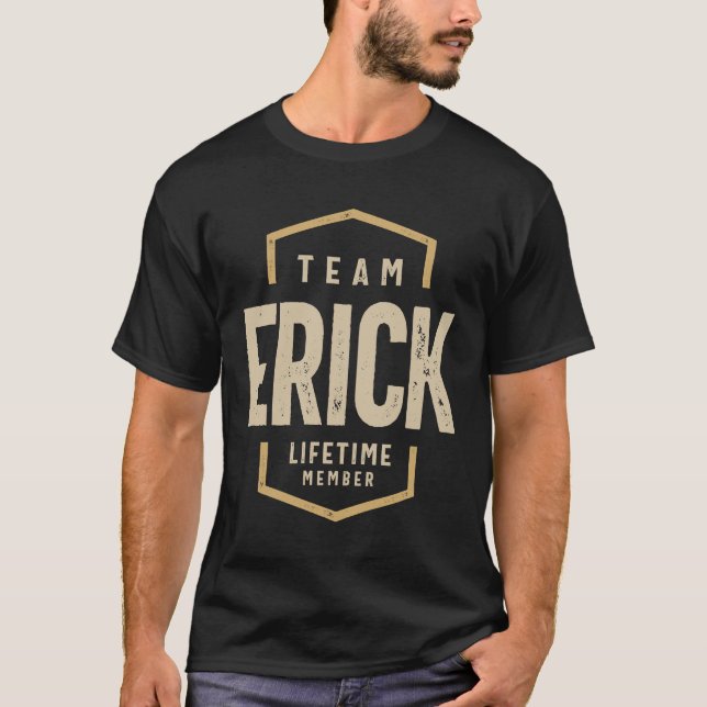 Team Erick Lifetime Member Personalized Name  T-Shirt (Front)
