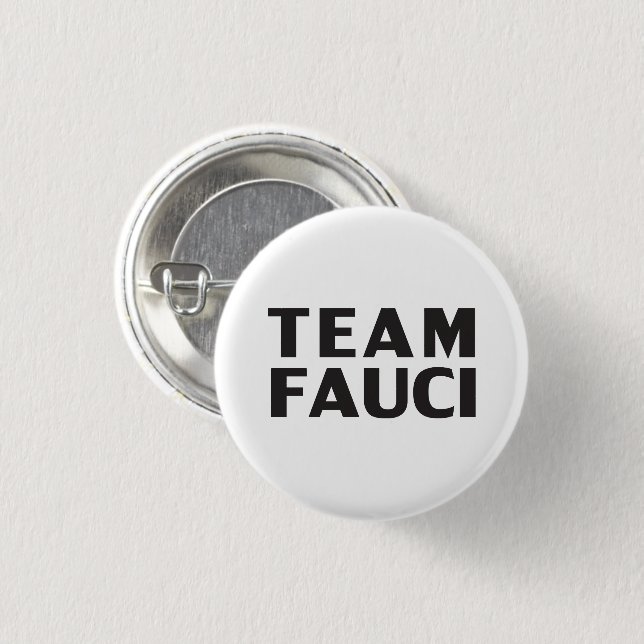 Team Fauci white black modern bold typography 1 Inch Round Button (Front & Back)