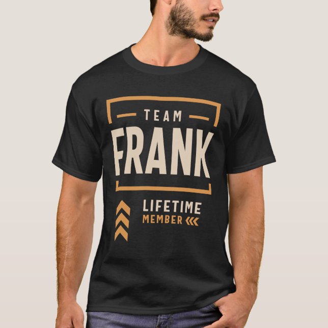 Team Frank Lifetime Member Funny Name Frank T-Shirt (Front)