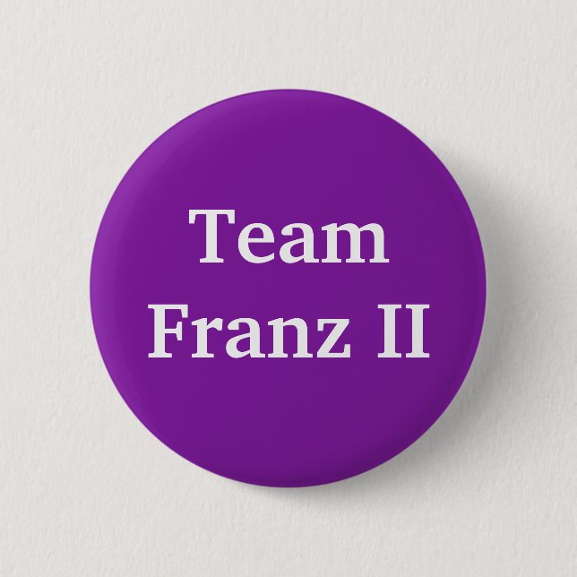 Team Franz II Holy Roman Emperor 2 Inch Round Button (Front)