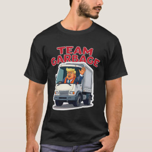 Team Garbyge Funny Trump Driving A Garbyge Truck D T-Shirt