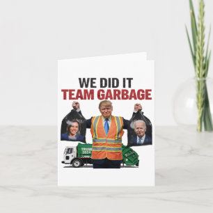 Team Garbyge Won We Did It Trump 2024 Truck Garge  Card