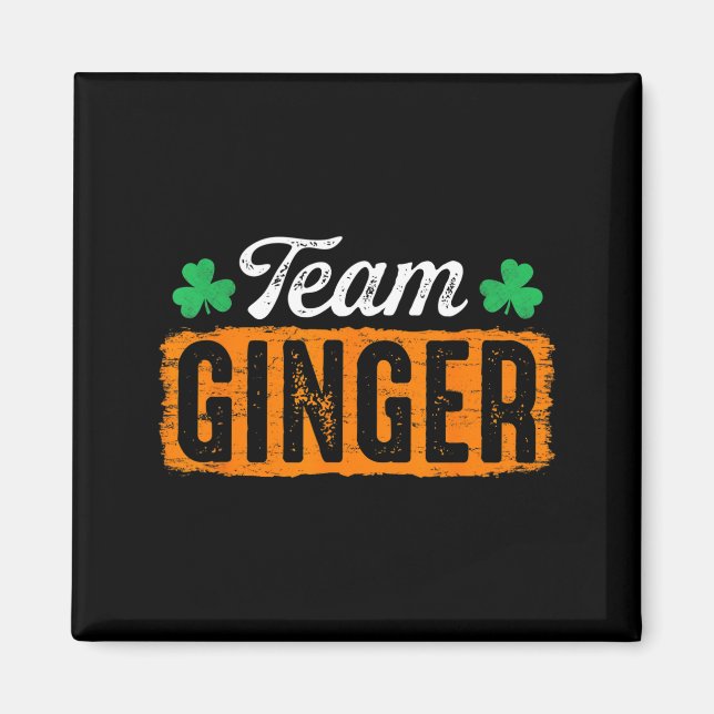 Team Ginger Funny St Patricks Day Redhead Quote Gi Magnet (Front)