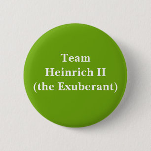 Team Heinrich II (the Exuberant) 2 Inch Round Button