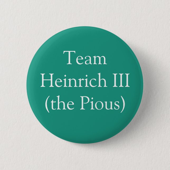 Team Heinrich III (the Pious) 2 Inch Round Button (Front)