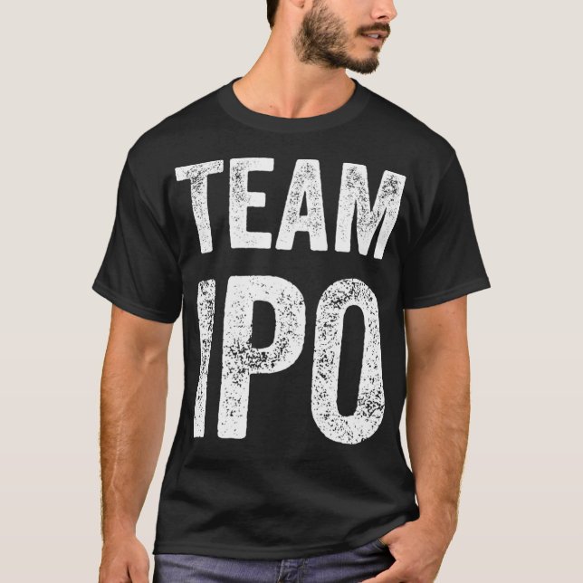 Team IPO Funny Gag Trading Gift for Men and T-Shirt (Front)