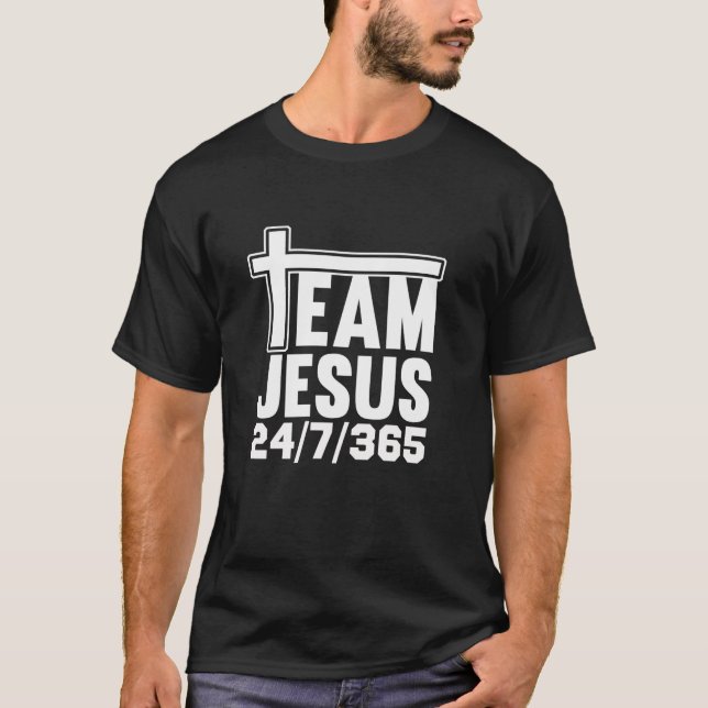 Team Jesus 24 7 365 Men Women Matching Family Chri T-Shirt (Front)